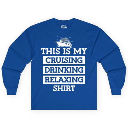 Cruise Drinking Shirt - Funny Cruise T-Shirt for Vacation Relaxation (Long Sleeve) in Royal - This Is My Cruising Drinking Relaxing Shirt - Funny Cruise Ship Tee