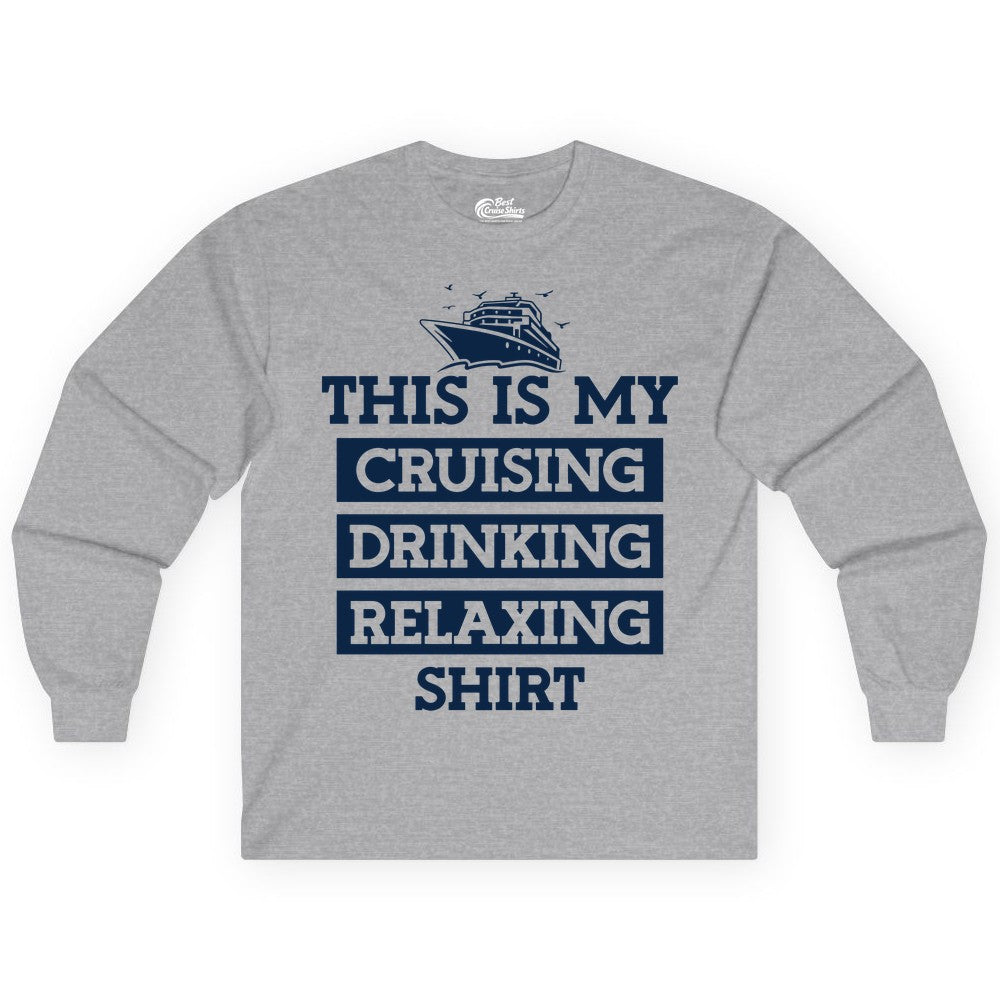 Cruise Drinking Shirt - Funny Cruise T-Shirt for Vacation Relaxation (Long Sleeve) in Sport Grey - This Is My Cruising Drinking Relaxing Shirt - Funny Cruise Ship Tee