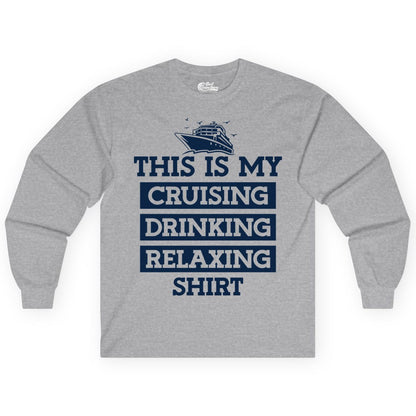 Cruise Drinking Shirt - Funny Cruise T-Shirt for Vacation Relaxation (Long Sleeve) in Sport Grey - This Is My Cruising Drinking Relaxing Shirt - Funny Cruise Ship Tee