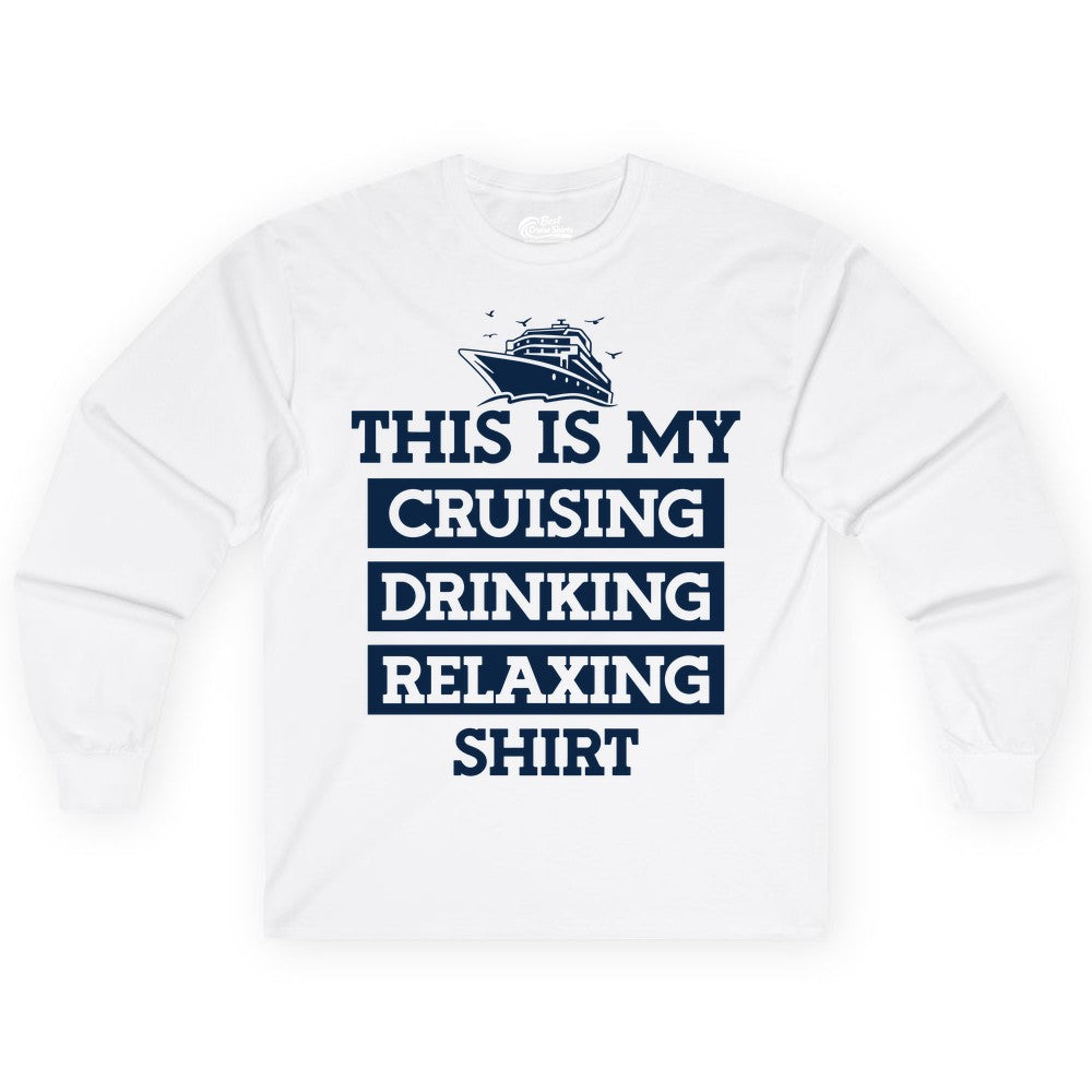 Cruise Drinking Shirt - Funny Cruise T-Shirt for Vacation Relaxation (Long Sleeve) in White - This Is My Cruising Drinking Relaxing Shirt - Funny Cruise Ship Tee