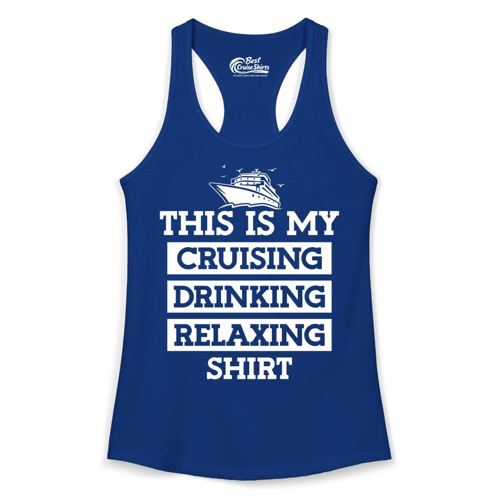 Cruise Drinking Shirt - Funny Cruise T-Shirt for Vacation Relaxation (Ladies Tank) in Solid Royal - This Is My Cruising Drinking Relaxing Shirt - Funny Cruise Ship Tee