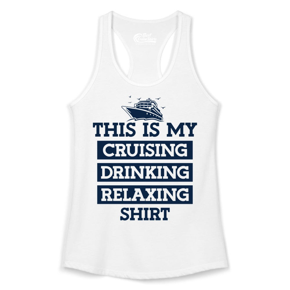 Cruise Drinking Shirt - Funny Cruise T-Shirt for Vacation Relaxation (Ladies Tank) in White - This Is My Cruising Drinking Relaxing Shirt - Funny Cruise Ship Tee
