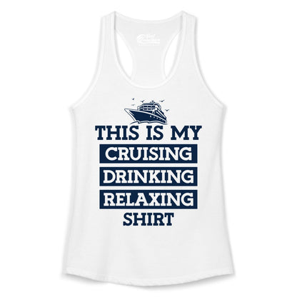 Cruise Drinking Shirt - Funny Cruise T-Shirt for Vacation Relaxation (Ladies Tank) in White - This Is My Cruising Drinking Relaxing Shirt - Funny Cruise Ship Tee