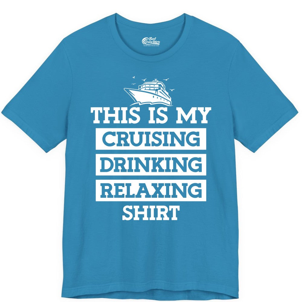 Cruise Drinking Shirt - Funny Cruise T-Shirt for Vacation Relaxation (Premium Tee) in Aqua - This Is My Cruising Drinking Relaxing Shirt - Funny Cruise Ship Tee