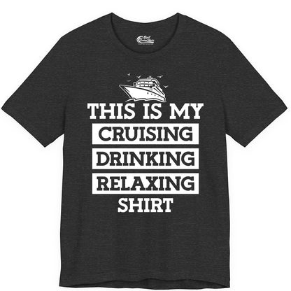 Cruise Drinking Shirt - Funny Cruise T-Shirt for Vacation Relaxation (Premium Tee) in Dark Grey Heather - This Is My Cruising Drinking Relaxing Shirt - Funny Cruise Ship Tee