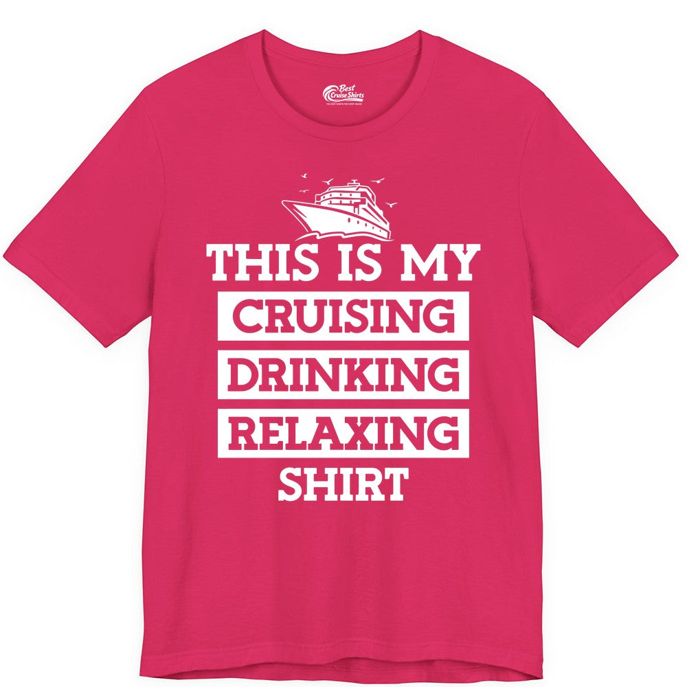 Cruise Drinking Shirt - Funny Cruise T-Shirt for Vacation Relaxation (Premium Tee) in Fuchsia - This Is My Cruising Drinking Relaxing Shirt - Funny Cruise Ship Tee