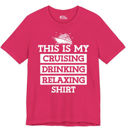 Cruise Drinking Shirt - Funny Cruise T-Shirt for Vacation Relaxation (Premium Tee) in Fuchsia - This Is My Cruising Drinking Relaxing Shirt - Funny Cruise Ship Tee