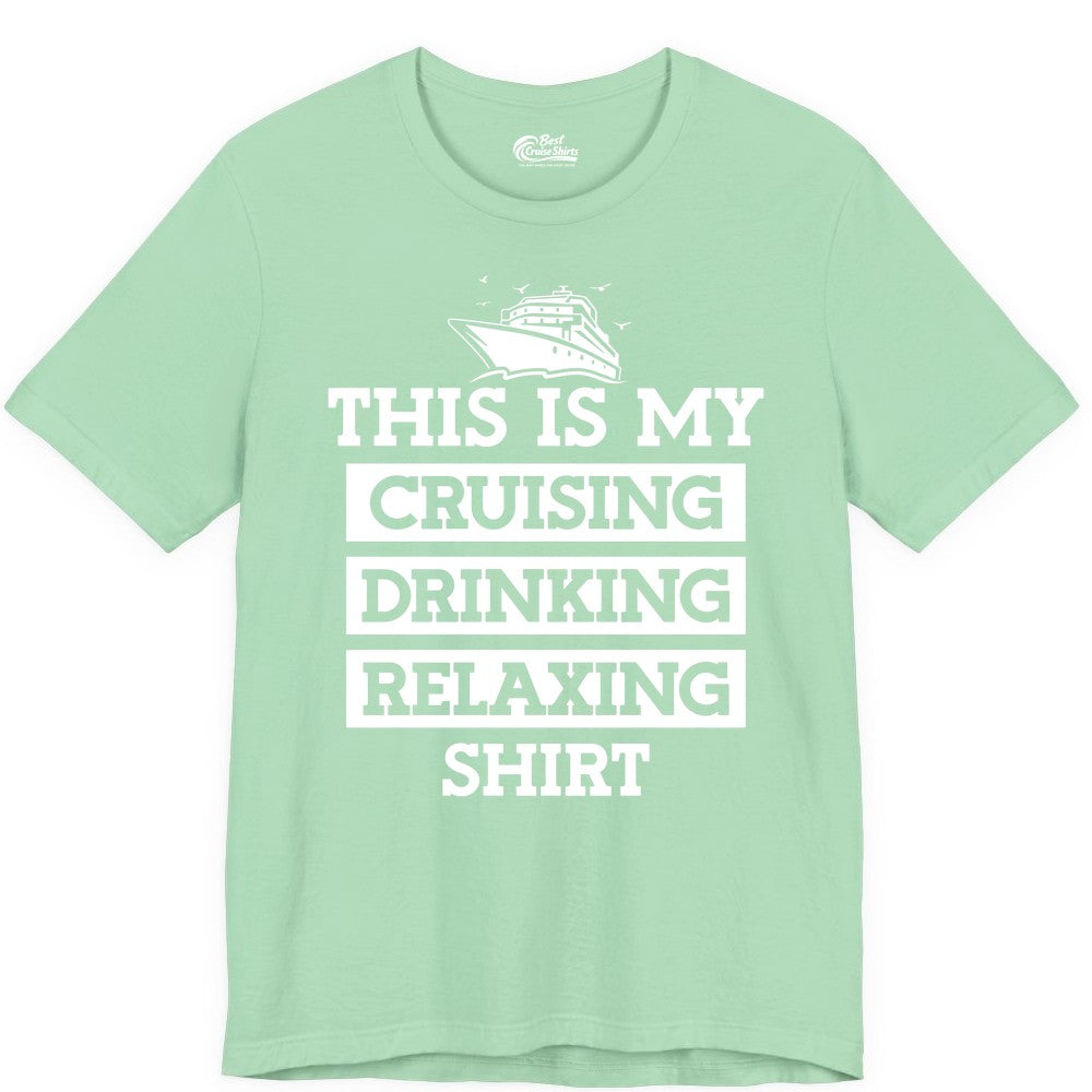 Cruise Drinking Shirt - Funny Cruise T-Shirt for Vacation Relaxation (Premium Tee) in Mint - This Is My Cruising Drinking Relaxing Shirt - Funny Cruise Ship Tee
