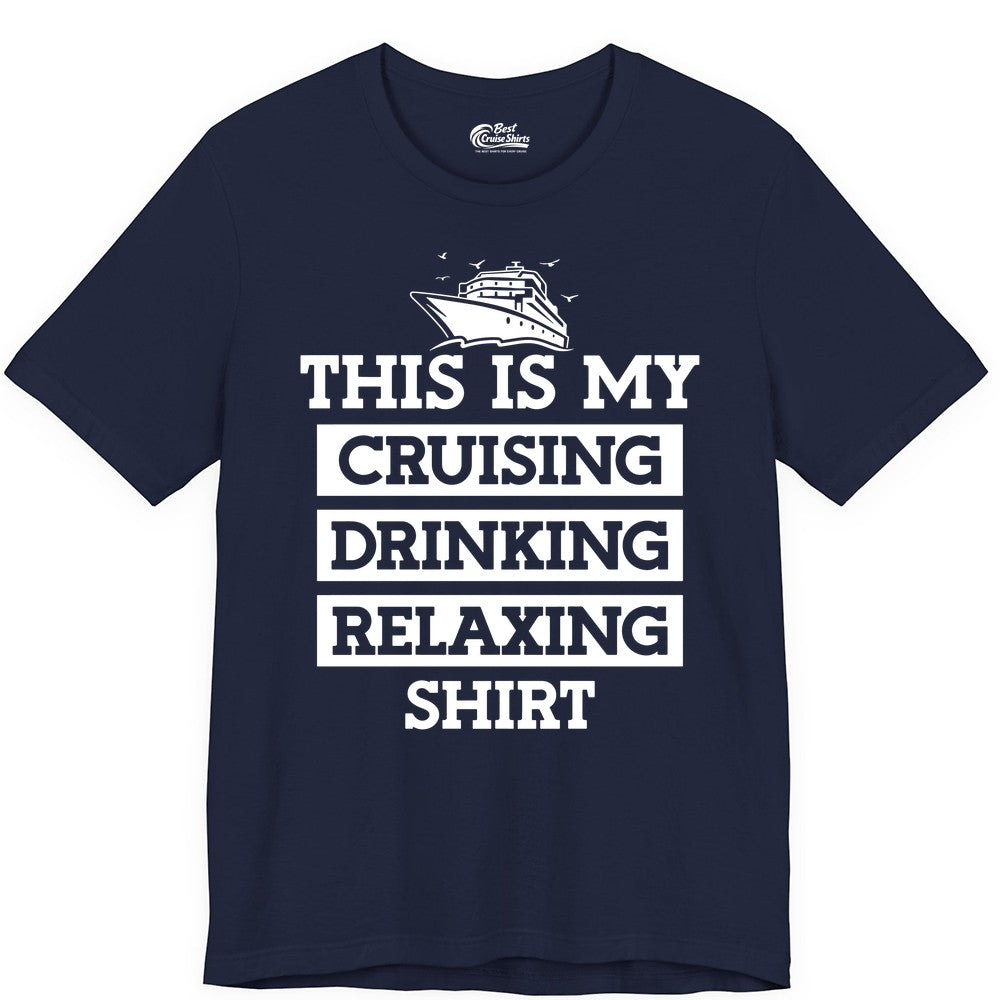 Cruise Drinking Shirt - Funny Cruise T-Shirt for Vacation Relaxation (Premium Tee) in Navy - This Is My Cruising Drinking Relaxing Shirt - Funny Cruise Ship Tee