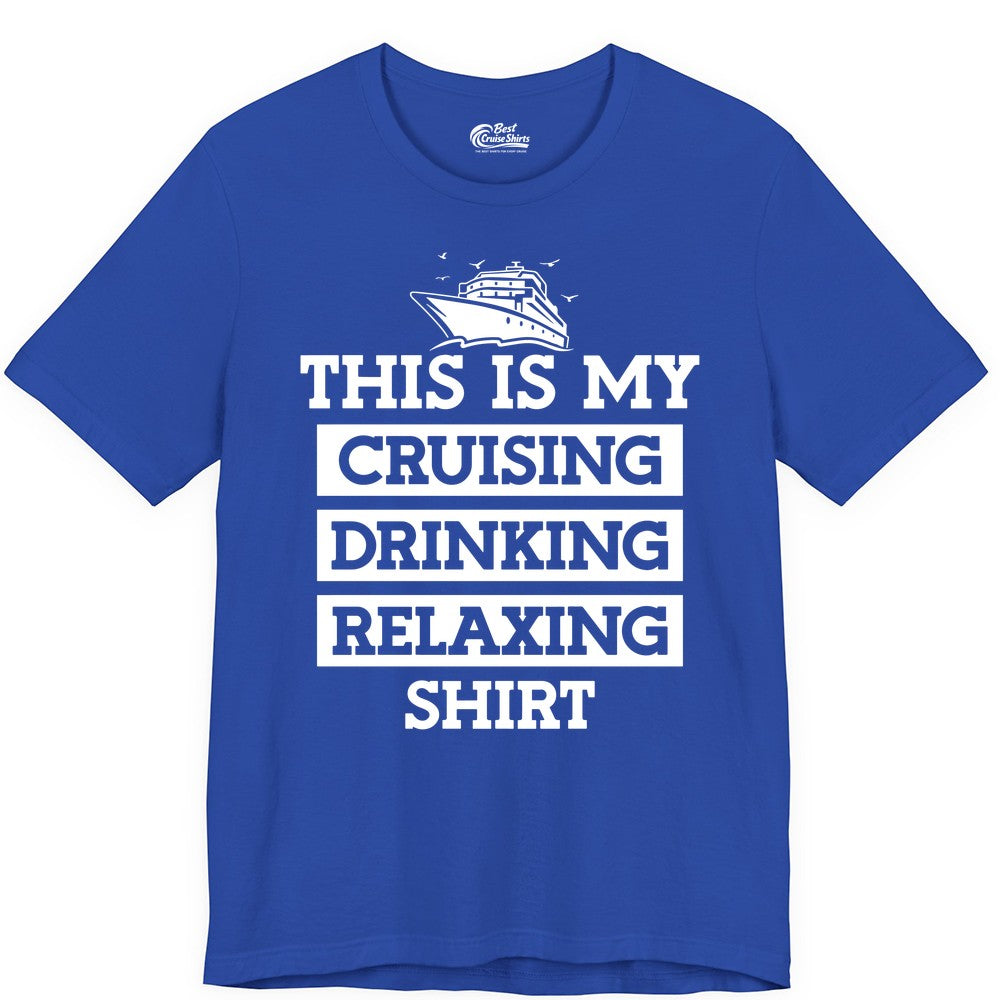 Cruise Drinking Shirt - Funny Cruise T-Shirt for Vacation Relaxation (Premium Tee) in True Royal - This Is My Cruising Drinking Relaxing Shirt - Funny Cruise Ship Tee