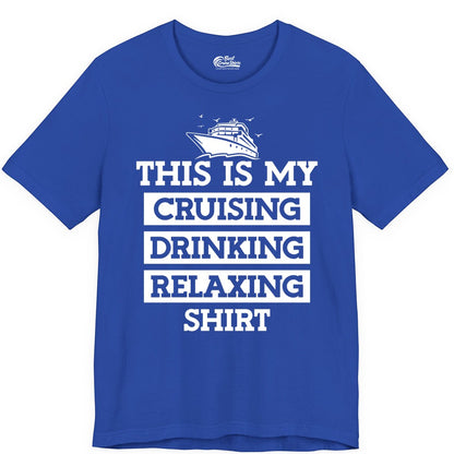 Cruise Drinking Shirt - Funny Cruise T-Shirt for Vacation Relaxation (Premium Tee) in True Royal - This Is My Cruising Drinking Relaxing Shirt - Funny Cruise Ship Tee