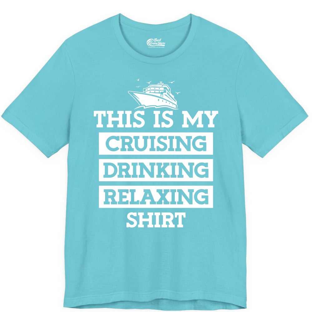Cruise Drinking Shirt - Funny Cruise T-Shirt for Vacation Relaxation (Premium Tee) in Turquoise - This Is My Cruising Drinking Relaxing Shirt - Funny Cruise Ship Tee