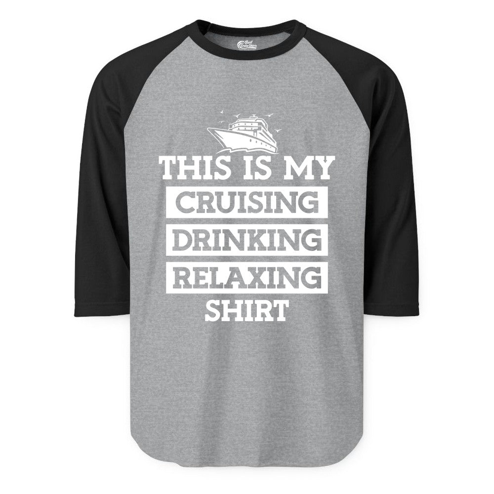 Cruise Drinking Shirt - Funny Cruise T-Shirt for Vacation Relaxation (Raglan) in Heather GreyBlack - This Is My Cruising Drinking Relaxing Shirt - Funny Cruise Ship Tee