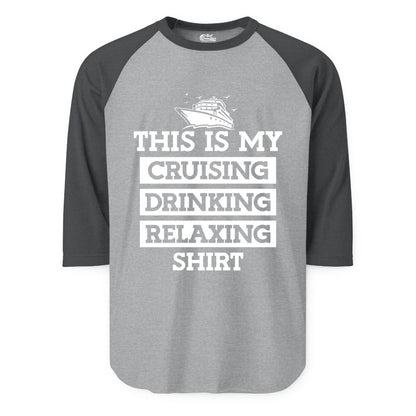 Cruise Drinking Shirt - Funny Cruise T-Shirt for Vacation Relaxation (Raglan) in Heather GreyHeather Charcoal - This Is My Cruising Drinking Relaxing Shirt - Funny Cruise Ship Tee