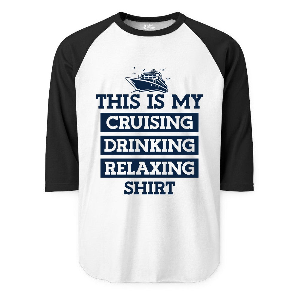 Cruise Drinking Shirt - Funny Cruise T-Shirt for Vacation Relaxation (Raglan) in WhiteBlack - This Is My Cruising Drinking Relaxing Shirt - Funny Cruise Ship Tee