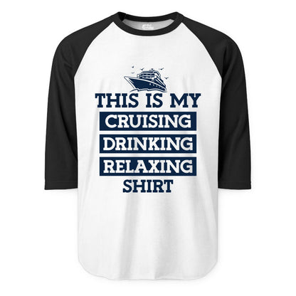 Cruise Drinking Shirt - Funny Cruise T-Shirt for Vacation Relaxation (Raglan) in WhiteBlack - This Is My Cruising Drinking Relaxing Shirt - Funny Cruise Ship Tee
