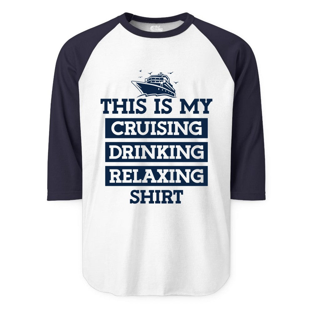 Cruise Drinking Shirt - Funny Cruise T-Shirt for Vacation Relaxation (Raglan) in WhiteNavy - This Is My Cruising Drinking Relaxing Shirt - Funny Cruise Ship Tee