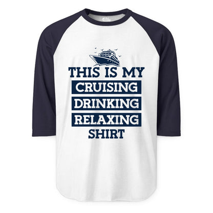 Cruise Drinking Shirt - Funny Cruise T-Shirt for Vacation Relaxation (Raglan) in WhiteNavy - This Is My Cruising Drinking Relaxing Shirt - Funny Cruise Ship Tee