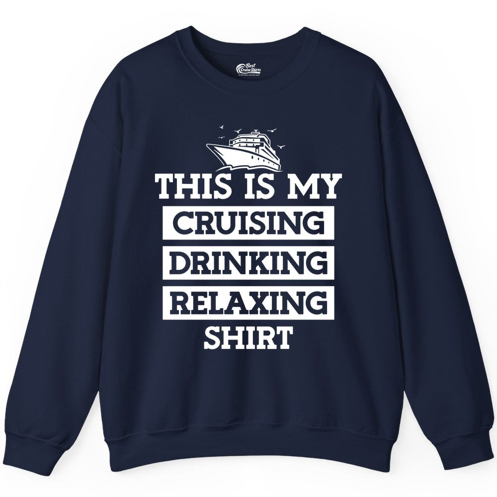 This Is My Cruising Drinking Relaxing Shirt - Funny Cruise Ship Tee Sweatshirt - Best Cruise Shirts