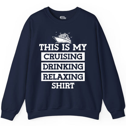 This Is My Cruising Drinking Relaxing Shirt - Funny Cruise Ship Tee Sweatshirt - Best Cruise Shirts