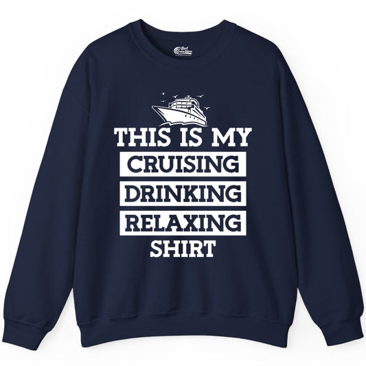 This Is My Cruising Drinking Relaxing Shirt - Funny Cruise Ship Tee Sweatshirt - Best Cruise Shirts