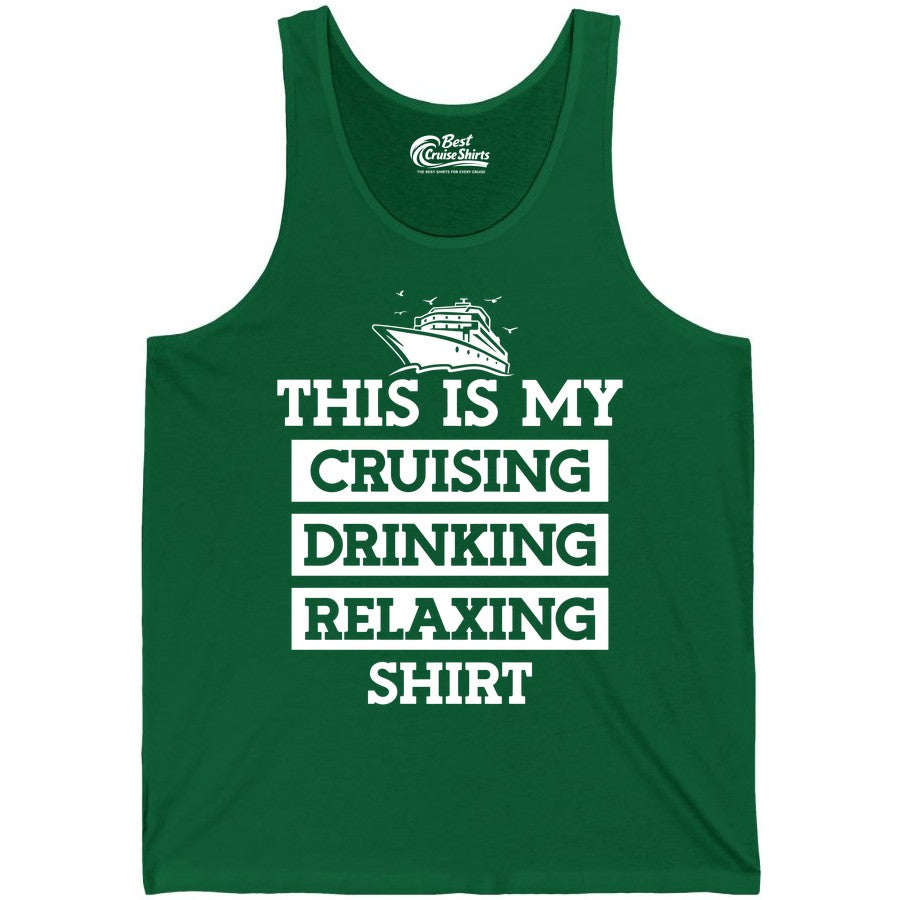 Cruise Drinking Shirt - Funny Cruise T-Shirt for Vacation Relaxation (Tank Top) in Kelly - This Is My Cruising Drinking Relaxing Shirt - Funny Cruise Ship Tee