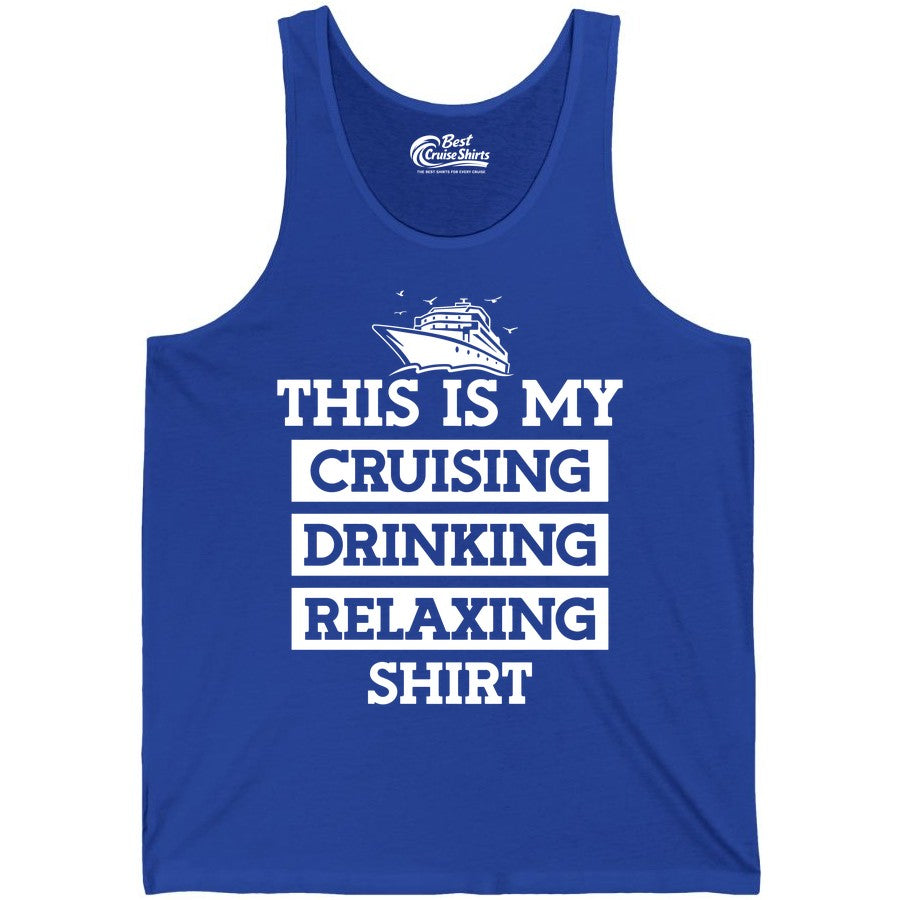 Cruise Drinking Shirt - Funny Cruise T-Shirt for Vacation Relaxation (Tank Top) in True Royal - This Is My Cruising Drinking Relaxing Shirt - Funny Cruise Ship Tee