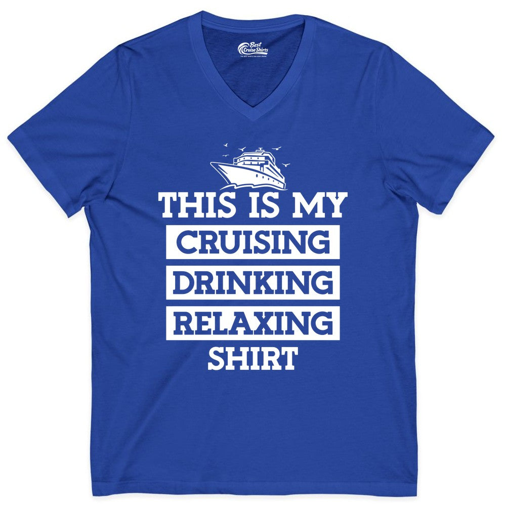 Cruise Drinking Shirt - Funny Cruise T-Shirt for Vacation Relaxation (V-Neck) in True Royal - This Is My Cruising Drinking Relaxing Shirt - Funny Cruise Ship Tee