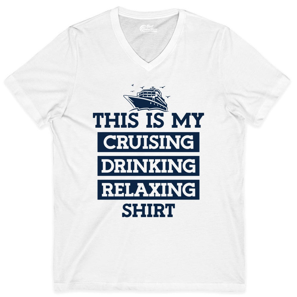 Cruise Drinking Shirt - Funny Cruise T-Shirt for Vacation Relaxation (V-Neck) in White - This Is My Cruising Drinking Relaxing Shirt - Funny Cruise Ship Tee