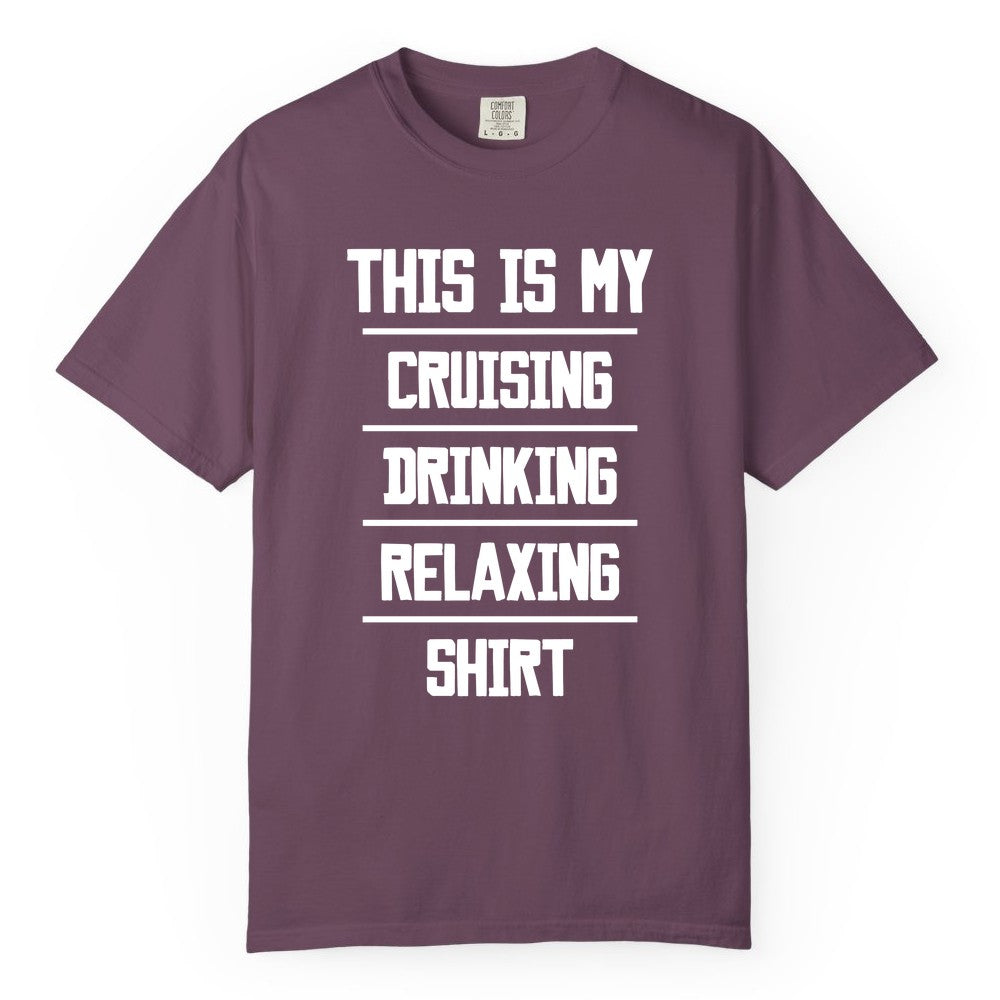 Cruise Drinking Shirt - Funny Relaxing Cruise Vacation Shirt for Adults (Comfort Color) in Berry - This Is My Cruising Drinking Relaxing Shirt Funny Cruise Tee
