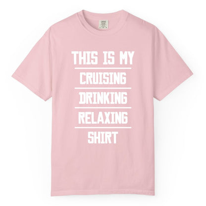 Cruise Drinking Shirt - Funny Relaxing Cruise Vacation Shirt for Adults (Comfort Color) in Blossom - This Is My Cruising Drinking Relaxing Shirt Funny Cruise Tee