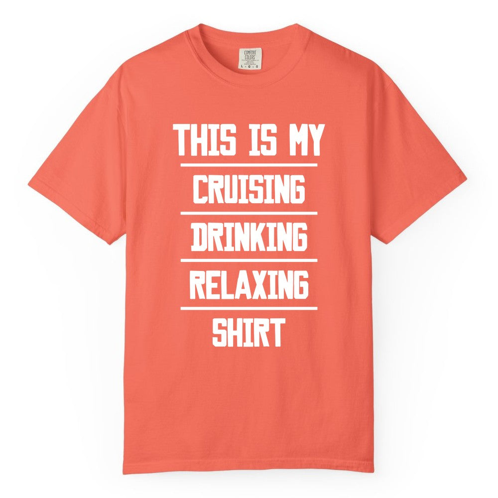 Cruise Drinking Shirt - Funny Relaxing Cruise Vacation Shirt for Adults (Comfort Color) in Bright Salmon - This Is My Cruising Drinking Relaxing Shirt Funny Cruise Tee