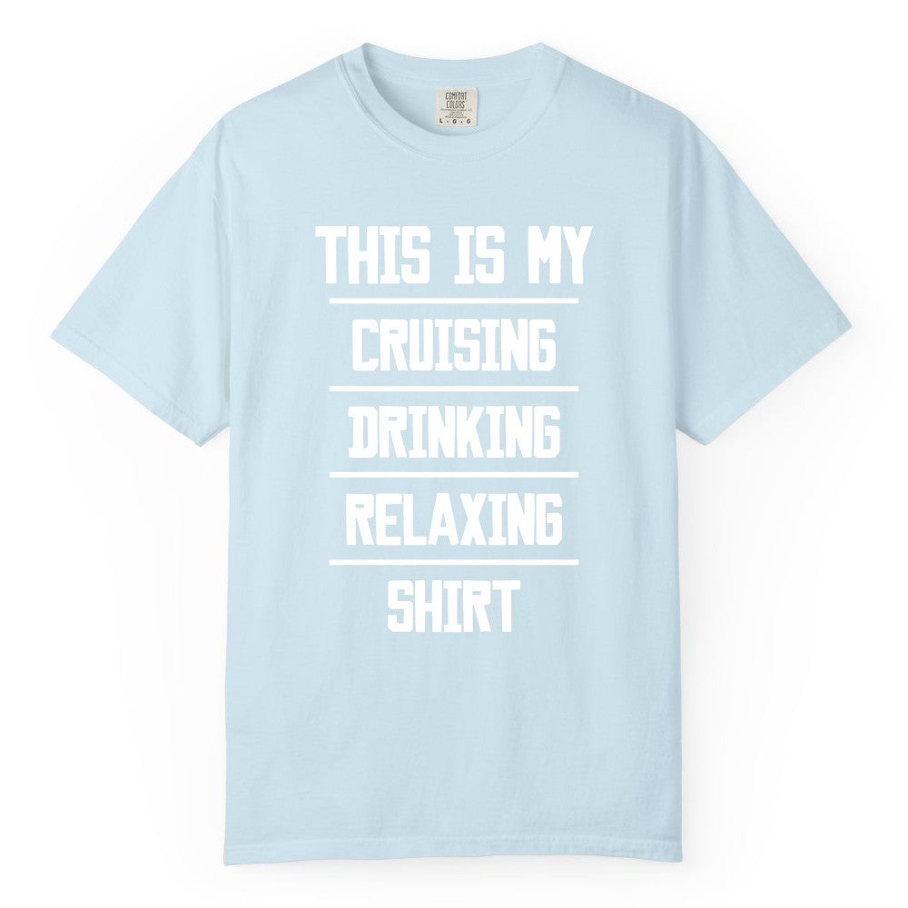 Cruise Drinking Shirt - Funny Relaxing Cruise Vacation Shirt for Adults (Comfort Color) in Chambray - This Is My Cruising Drinking Relaxing Shirt Funny Cruise Tee