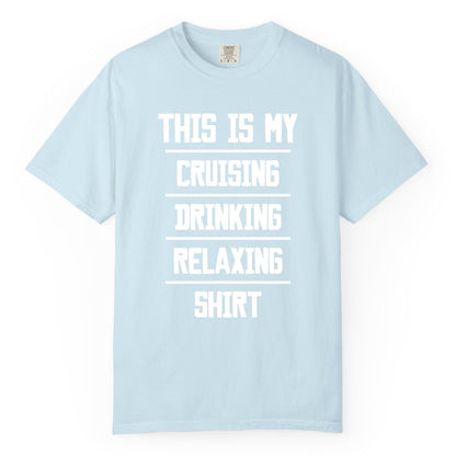 Cruise Drinking Shirt - Funny Relaxing Cruise Vacation Shirt for Adults (Comfort Color) in Chambray - This Is My Cruising Drinking Relaxing Shirt Funny Cruise Tee
