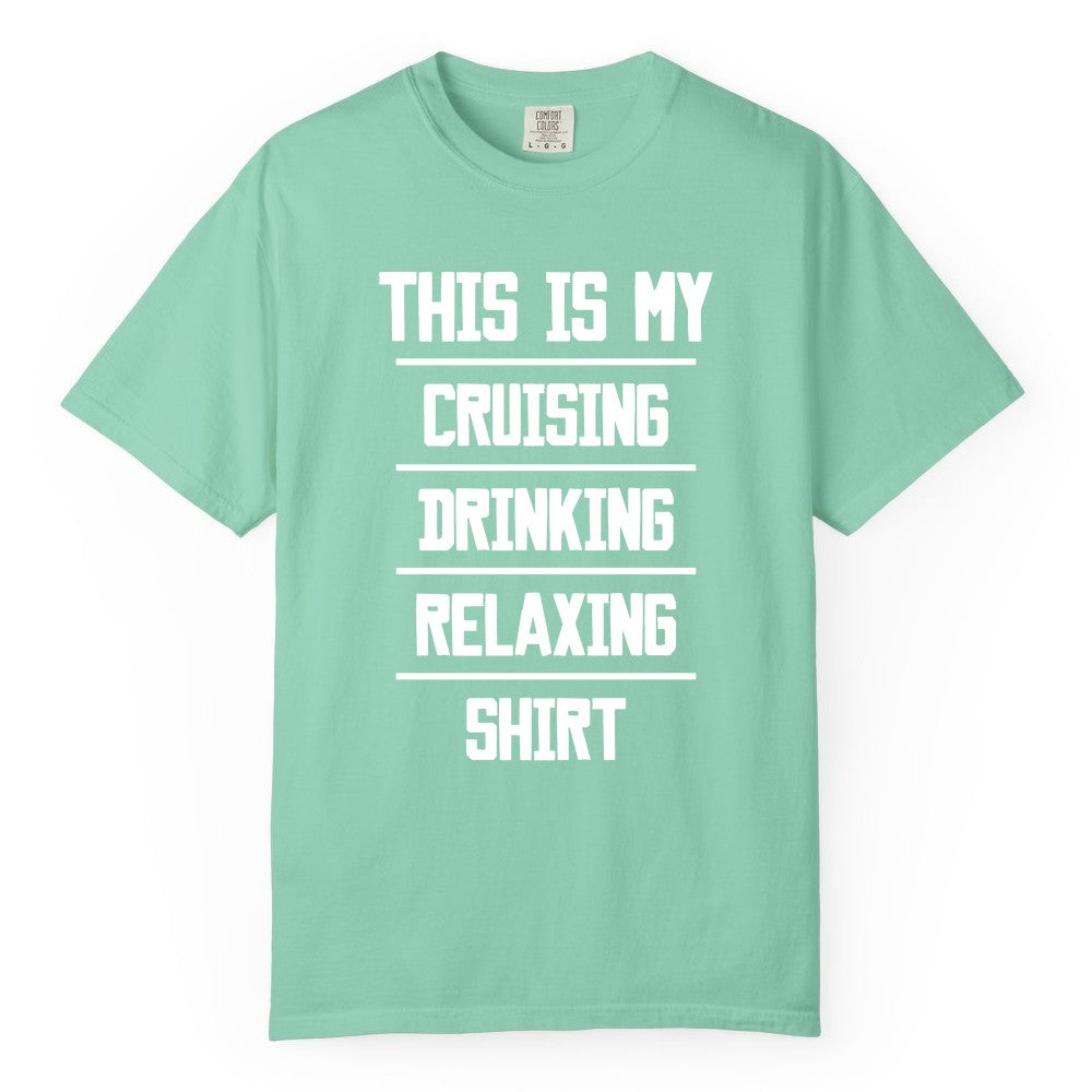 Cruise Drinking Shirt - Funny Relaxing Cruise Vacation Shirt for Adults (Comfort Color) in Island Reef - This Is My Cruising Drinking Relaxing Shirt Funny Cruise Tee