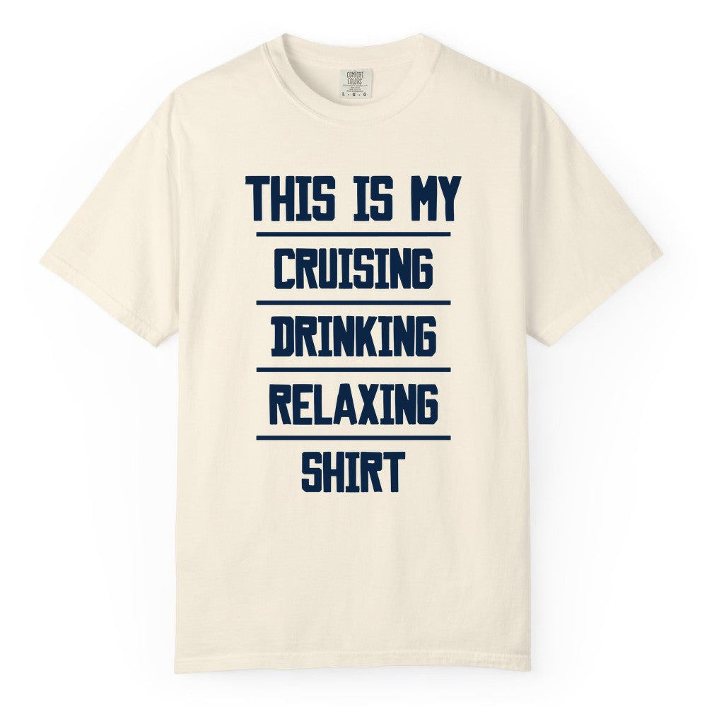 Cruise Drinking Shirt - Funny Relaxing Cruise Vacation Shirt for Adults (Comfort Color) in Ivory - This Is My Cruising Drinking Relaxing Shirt Funny Cruise Tee
