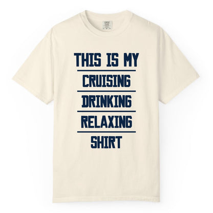 Cruise Drinking Shirt - Funny Relaxing Cruise Vacation Shirt for Adults (Comfort Color) in Ivory - This Is My Cruising Drinking Relaxing Shirt Funny Cruise Tee