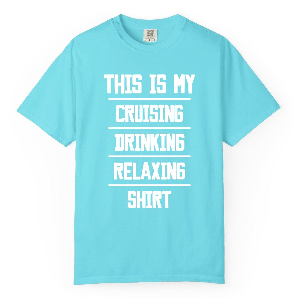 Cruise Drinking Shirt - Funny Relaxing Cruise Vacation Shirt for Adults (Comfort Color) in Lagoon Blue - This Is My Cruising Drinking Relaxing Shirt Funny Cruise Tee