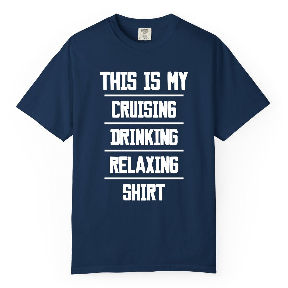Cruise Drinking Shirt - Funny Relaxing Cruise Vacation Shirt for Adults (Comfort Color) in Navy - This Is My Cruising Drinking Relaxing Shirt Funny Cruise Tee