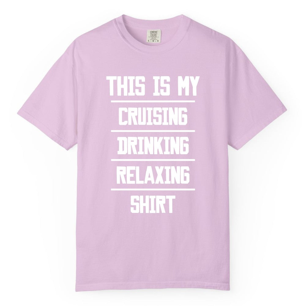 Cruise Drinking Shirt - Funny Relaxing Cruise Vacation Shirt for Adults (Comfort Color) in Orchid - This Is My Cruising Drinking Relaxing Shirt Funny Cruise Tee
