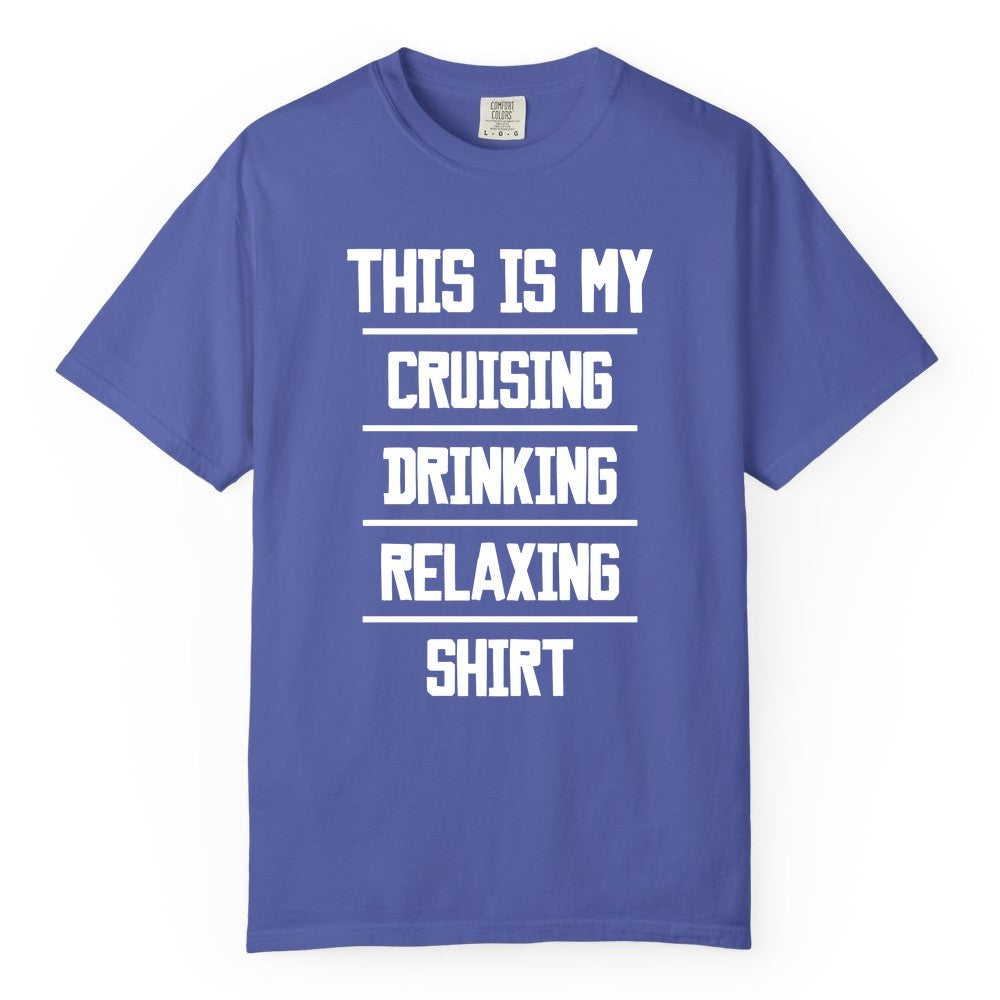 Cruise Drinking Shirt - Funny Relaxing Cruise Vacation Shirt for Adults (Comfort Color) in Periwinkle - This Is My Cruising Drinking Relaxing Shirt Funny Cruise Tee