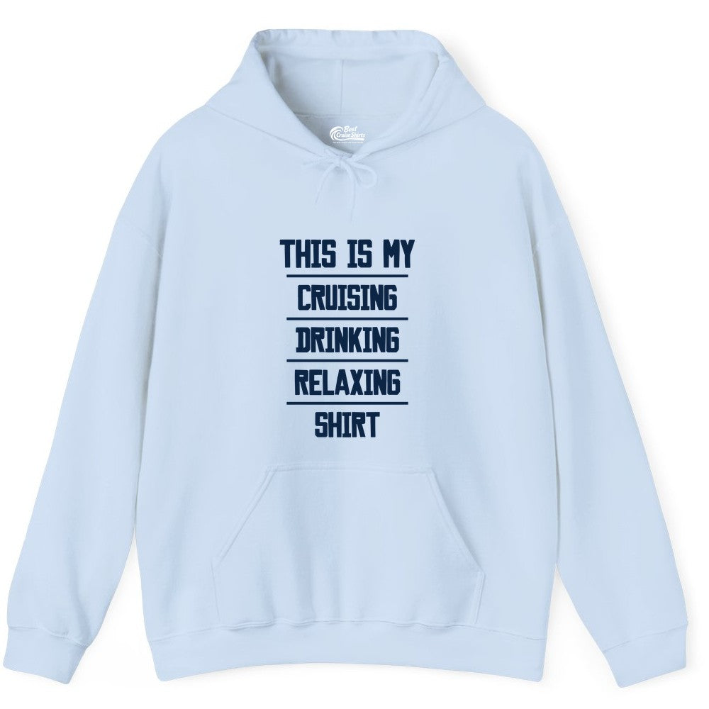 Cruise Drinking Shirt - Funny Relaxing Cruise Vacation Shirt for Adults (Hoodie) in Light Blue - This Is My Cruising Drinking Relaxing Shirt Funny Cruise Tee