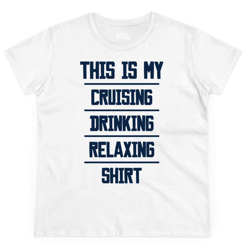 Cruise Drinking Shirt - Funny Relaxing Cruise Vacation Shirt for Adults (Ladies Tee) in White - This Is My Cruising Drinking Relaxing Shirt Funny Cruise Tee