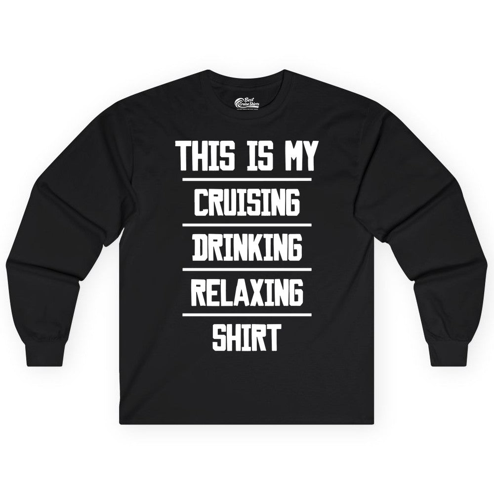 Cruise Drinking Shirt - Funny Relaxing Cruise Vacation Shirt for Adults (Long Sleeve) in Black - This Is My Cruising Drinking Relaxing Shirt Funny Cruise Tee