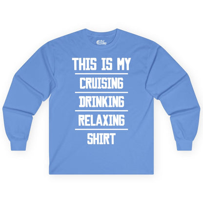 Cruise Drinking Shirt - Funny Relaxing Cruise Vacation Shirt for Adults (Long Sleeve) in Carolina Blue - This Is My Cruising Drinking Relaxing Shirt Funny Cruise Tee