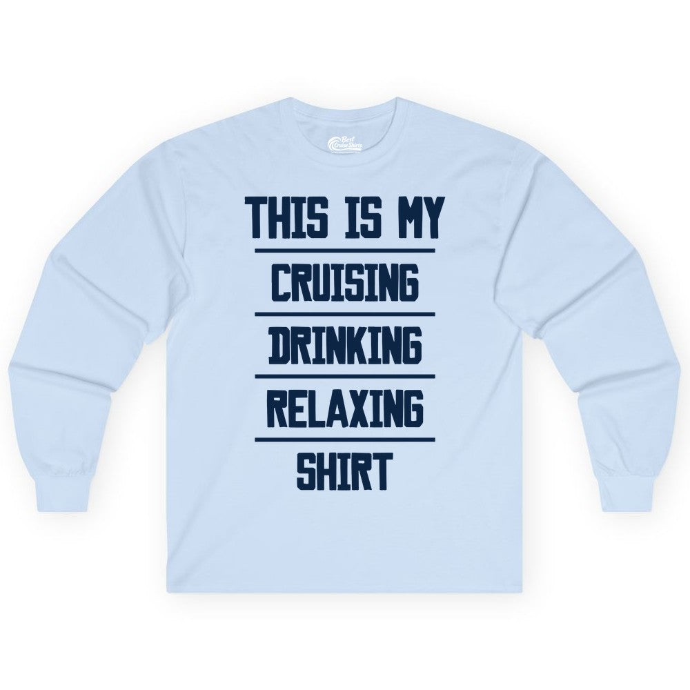 Cruise Drinking Shirt - Funny Relaxing Cruise Vacation Shirt for Adults (Long Sleeve) in Light Blue - This Is My Cruising Drinking Relaxing Shirt Funny Cruise Tee