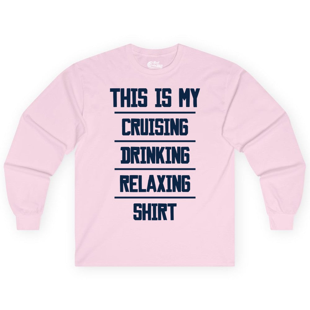 Cruise Drinking Shirt - Funny Relaxing Cruise Vacation Shirt for Adults (Long Sleeve) in Light Pink - This Is My Cruising Drinking Relaxing Shirt Funny Cruise Tee