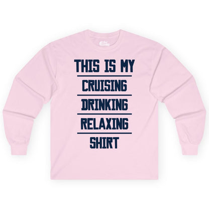 Cruise Drinking Shirt - Funny Relaxing Cruise Vacation Shirt for Adults (Long Sleeve) in Light Pink - This Is My Cruising Drinking Relaxing Shirt Funny Cruise Tee