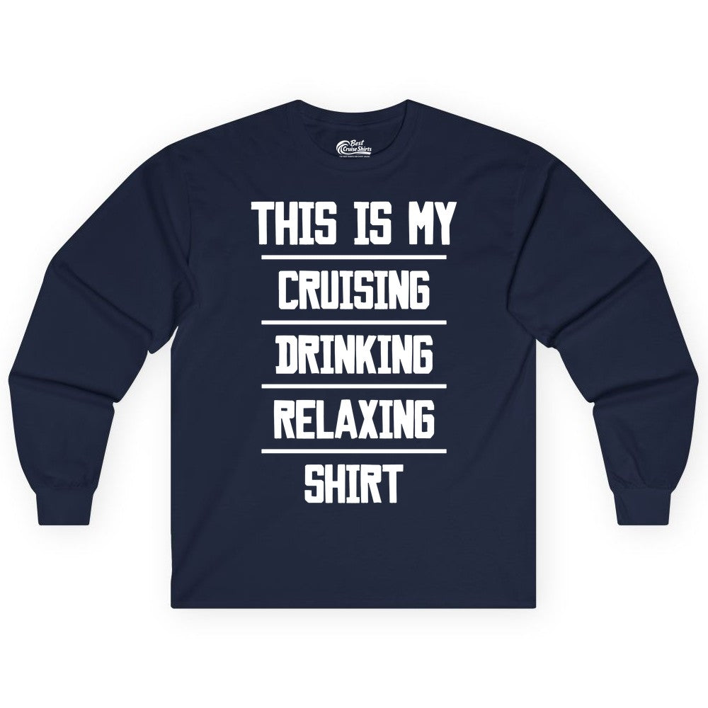 Cruise Drinking Shirt - Funny Relaxing Cruise Vacation Shirt for Adults (Long Sleeve) in Navy - This Is My Cruising Drinking Relaxing Shirt Funny Cruise Tee