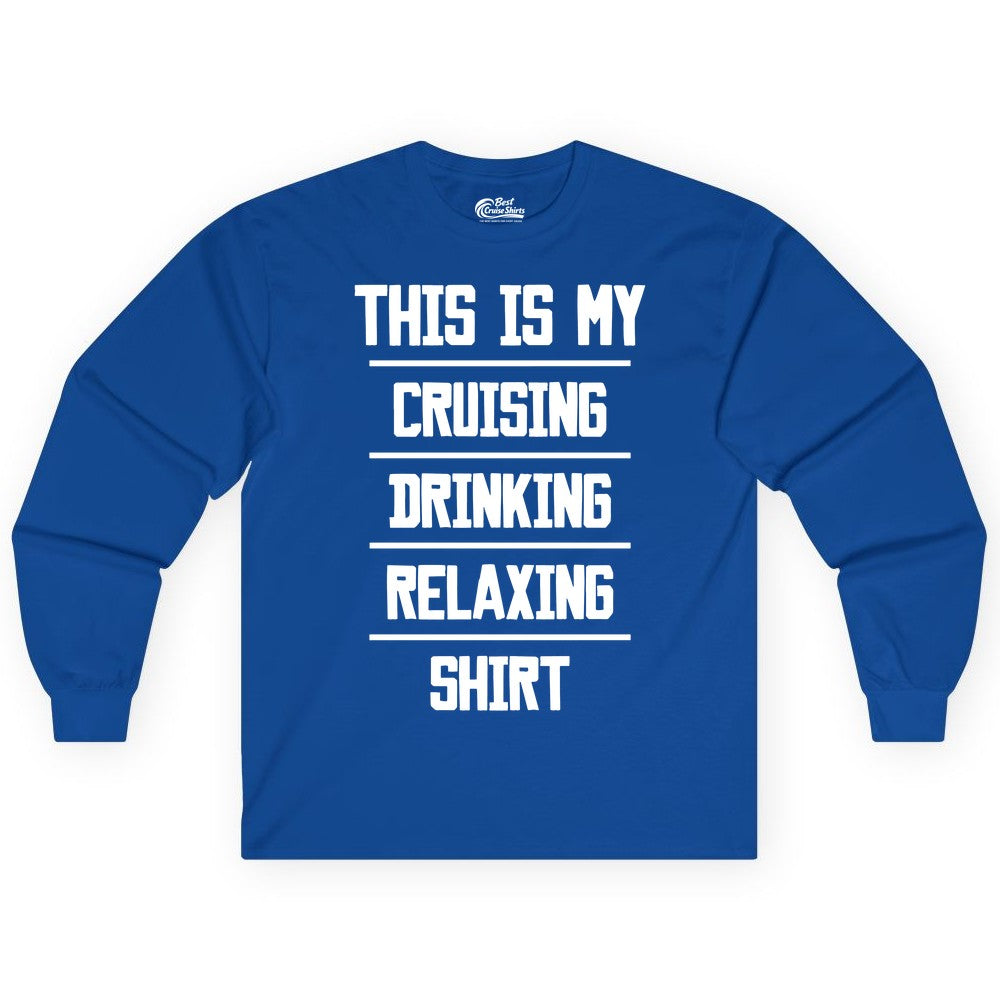 Cruise Drinking Shirt - Funny Relaxing Cruise Vacation Shirt for Adults (Long Sleeve) in Royal - This Is My Cruising Drinking Relaxing Shirt Funny Cruise Tee